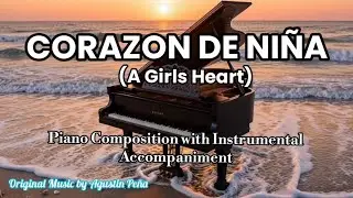 🎹 Corazon de Ni&ntilde;a (A Girls Heart)| Original Piano Composition \\ Relaxing Piano