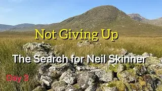 Not Giving Up, The Search for Neil Skinner, Day 3