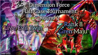 Yu-Gi-Oh! Dimension Force Half-Case Tournament Round 2 - Live/Evil Twin vs Rank 8 Gren Maju