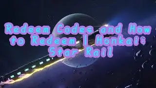 New Redeem Codes and How to Redeem | Honkai: Star Rail
