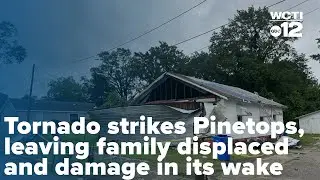Tornado strikes Pinetops, leaving family displaced and damage in its wake