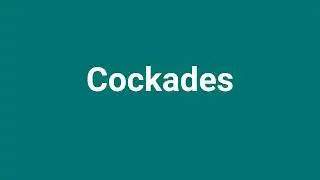'Cockades' Meaning and Pronunciation