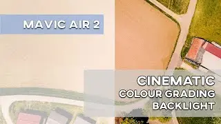 Mavic Air 2 - Cinematic Color Grading / Backlight