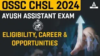 Odisha CHSL, Ayush Assistant 2024 | Eligibility, Career & Opportunities | Know Full Details