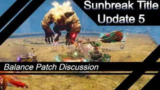 Title Update 5 - Sunbreak's (probably) final balance patch: What should happen?