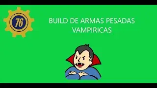 Build Armas Pesadas  (build de vida cheia)Vampiricas [Fallout 76]
