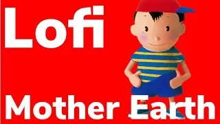 Lofi | Mother Earth | Earthbound Beginnings