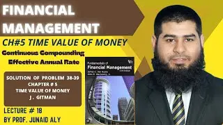 18. Ch#5 Time Value of Money || Continuous Compounding || Effective Annual Rate || P5-38,39