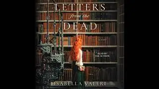 Letters from the Dead: A Novel - Isabella Valeri