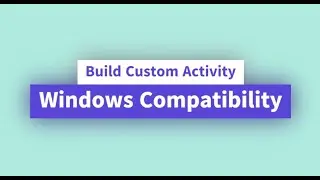 Build Custom Activity - Windows Compatibility