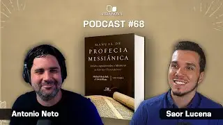 MANUAL DE PROFECIA MESSI&Acirc;NICA - ANTONIO NETO | PODCAST EDI&Ccedil;&Otilde;ES VIDA NOVA #68