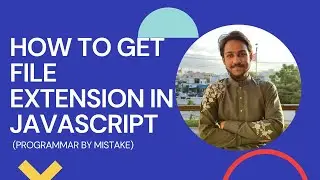 JavaScript Problem Solving: How to get file extension in JavaScript