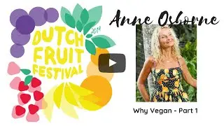 Interview Anne Osborne - Why Vegan - Part 1