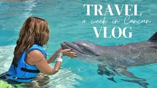 Travel vlog: Cancun