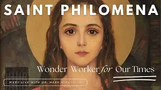 Saint Philomena, Wonder Worker for Our Times - Mary Live with Dr. Mark Miravalle