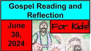 Gospel Reading and Reflection for Kids - June 30, 2024 - Mark 5:21-43