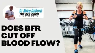 Does BFR Training Cut Off Blood Flow?