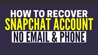 How To Recover Snapchat Account Without Email And Phone Number (2025)