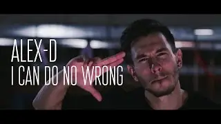 ALEX D - I CAN DO NO WRONG