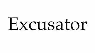 How to Pronounce Excusator