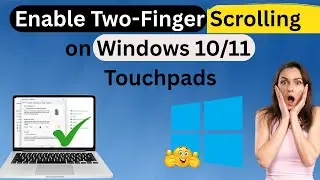 Two Finger Scroll Not Working? Here's the Fix! (Windows 10/11)