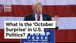 The History of the 'October Surprise'