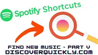 Spotify - Find New Music - Part V - DiscoverQuickly.com