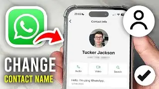 How To Change A Contact Name On WhatsApp - Full Guide
