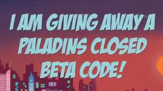 FREE PALADINS SERIAL KEY! / PALADINS CLOSED BETA CODE GIVEAWAY!!!