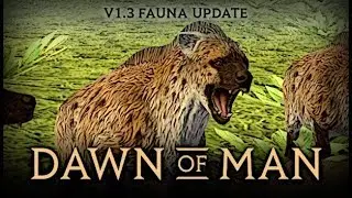 Fauna Update | Dawn of Man V1.3 | Calgreghard Plays