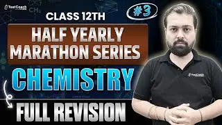 Class 12th | Half Yearly Marathon Series #3 | Chemistry | Complete Revision