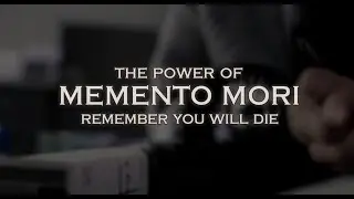 The Power of Memento Mori  Remember You Will Die