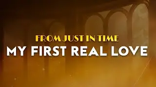 Broadway Cast of Just In Time - My First Real Love | From Just in Time Broadway Musical (Lyrics)