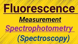 Fluorescence Measurement | Spectroscopy | Principle |Working|  Phosphorescence |Light Scattering