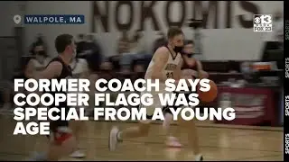 Former coach says Cooper Flagg was special from a very young age