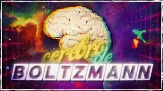 CEREBRO DE BOLTZMANN 🧠 | ¿Somos la Simulación de un Cerebro Flotante?