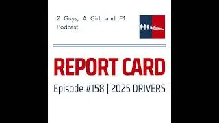 2025 Season Review | 2025 Driver Report Card | Epi #158 | Lando&rsquo;s Title, Max&rsquo;s Near-Miss & Rookie...