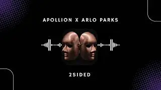 Apollion x Arlo Parks - 2SIDED (Afro House Remix)