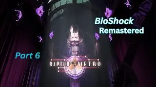 BioShock Remastered Gameplay Walkthrough | Part 6 | (No Commentary)
