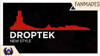 [Halftime] - Droptek - New Style [Monstercat Fanmade]