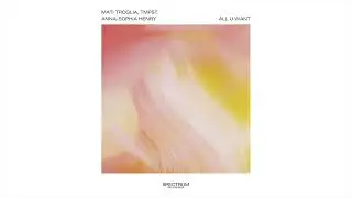 Mati Troglia, TMPST, Anna Sophia Henry - All U Want