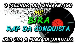 FUNK ANTIGO :  MC BIRA - RAP DA CONQUISTA