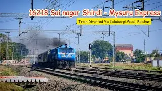 16218 Sai nagar Shirdi - Mysuru Express |Diverted Via Kalaburgi,Wadi,Raichur || INDIAN RAILWAYS