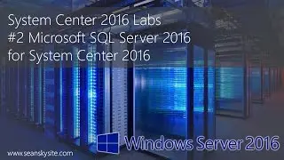 System Center 2016 Labs - #2 Microsoft SQL Server 2016 for System Center 2016