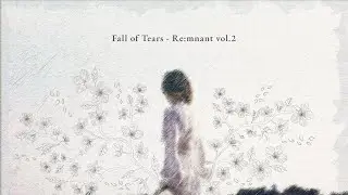 Fall of Tears - 「Re:mnant vol.2」Remix /Rearrange Album Teaser