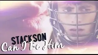 STACKSON || Cᴀɴ I Bᴇ Hɪᴍ
