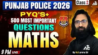 Punjab Police 2026 Maths | PYQs Based 500 Most Important Questions | By R.K Arora Sir