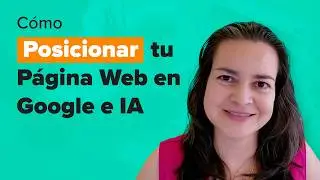 C&oacute;mo Posicionar tu P&aacute;gina Web en Google e IA