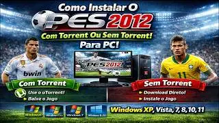 Como Instalar O Pes 2012 Com Torrent Ou Sem Torrent! Windows Xp,Vista,7,8,10,11