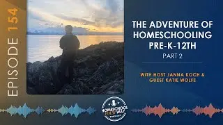 The Adventure Of Homeschooling Pre-K-12th: Part Two